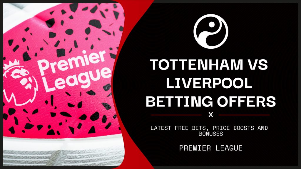 Tottenham vs Liverpool free bets featured image