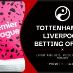 Tottenham vs Liverpool free bets featured image