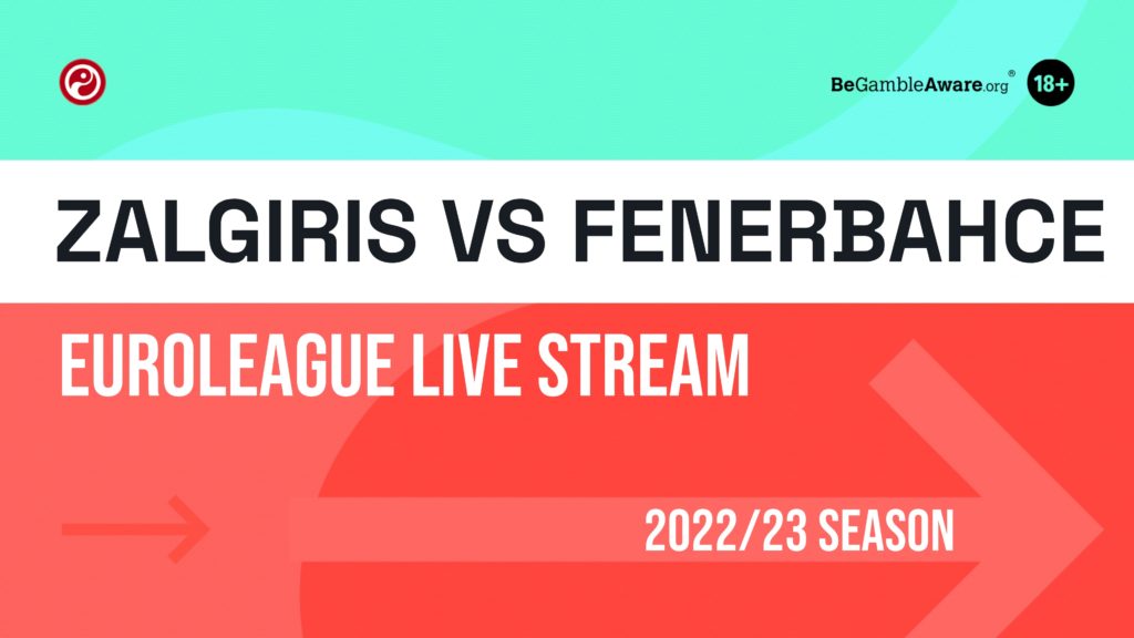 Zalgiris vs Fenerbahce live stream- How to watch EuroLeague online