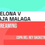 Barcelona v Unicaja Malaga live stream: How to watch Copa del Rey Basketball online