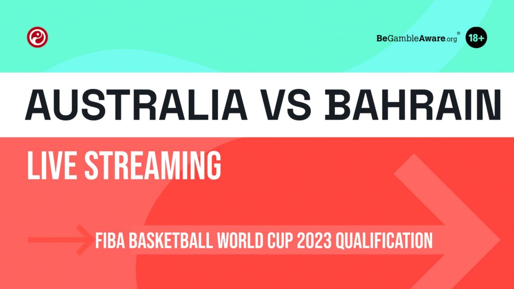 Australia vs Bahrain live stream- Watch FIBA World Cup qualifier online
