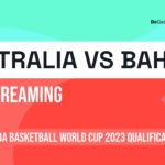 Australia vs Bahrain live stream- Watch FIBA World Cup qualifier online