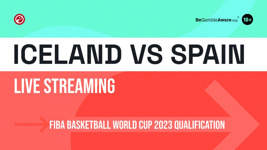 Iceland vs Spain live stream- Watch FIBA World Cup qualifier online