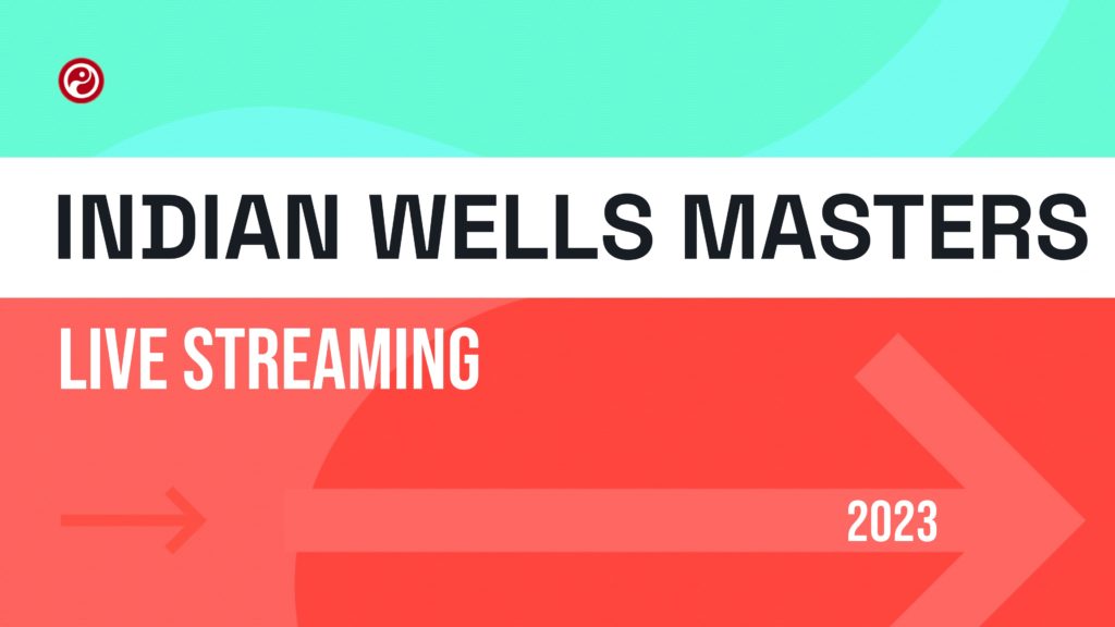 Indian Wells live streams: How to watch the 2023 tournament online