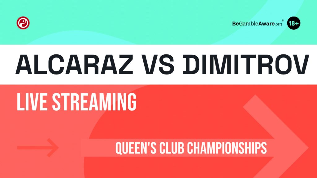 Watch Carlos Alcaraz vs Grigor Dimitrov online- Live stream Queen's Club Championships