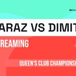Watch Carlos Alcaraz vs Grigor Dimitrov online- Live stream Queen's Club Championships