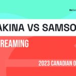 Elena Rybakina vs Liudmila Samsonova live stream: How to watch the Canadian Open online