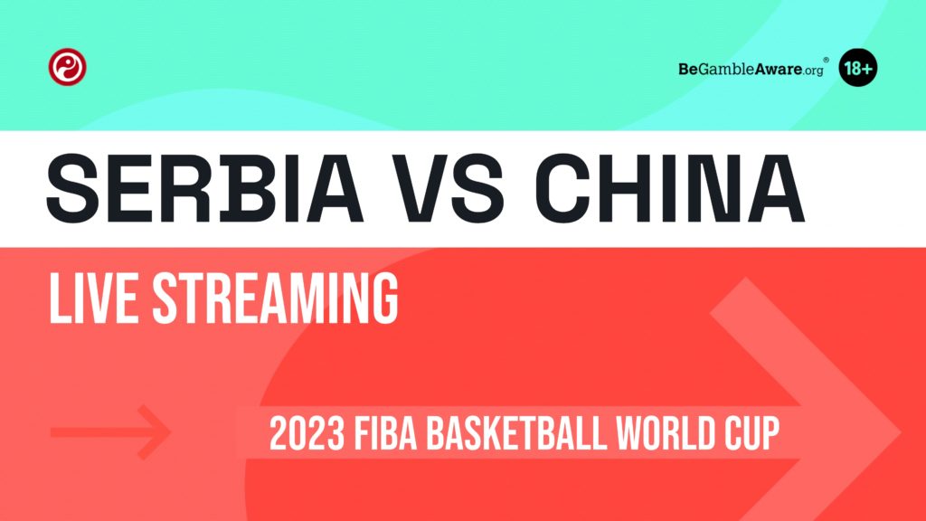 Serbia vs China live stream: How to watch FIBA Basketball World Cup online