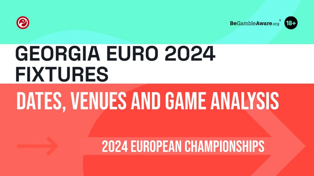 Georgia Euro 2024 Fixtures: Dates, Venues and Game Analysis