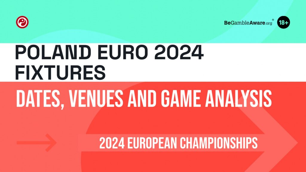 Poland Euro 2024 Fixtures: Dates, Venues and Game Analysis