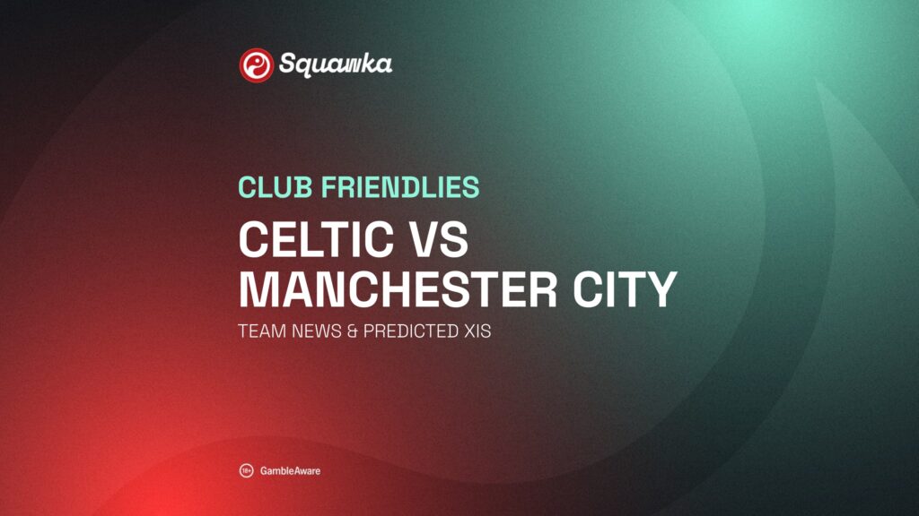 Celtic vs Manchester City live stream and team news