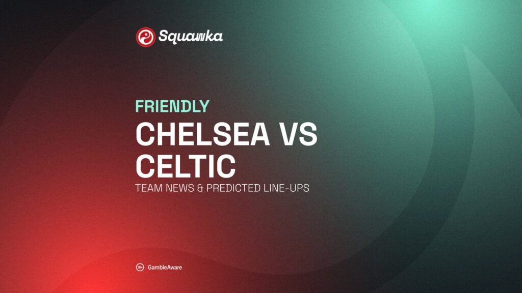 Chelsea vs Celtic team news and predicted lineups