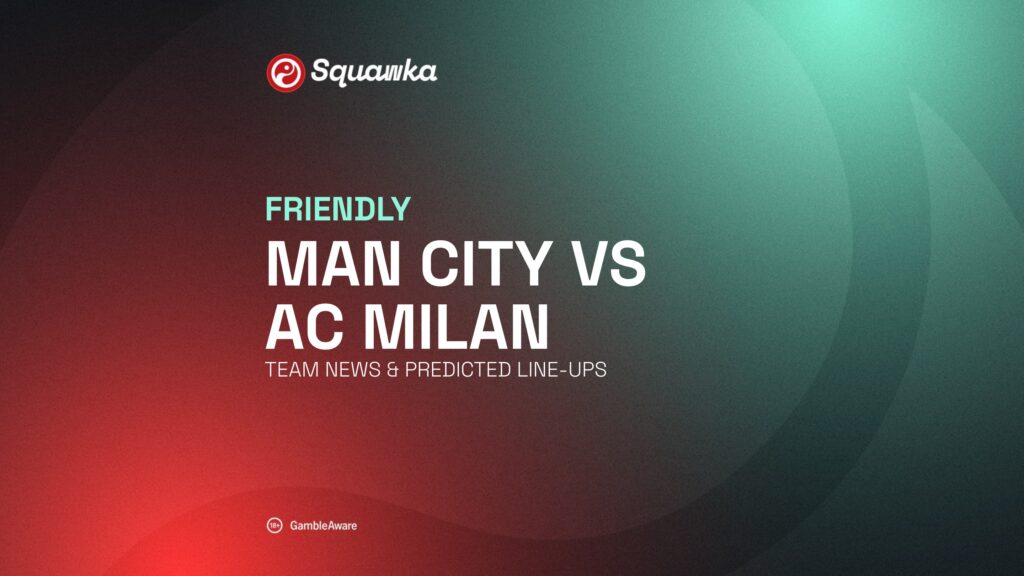 Man City vs AC Milan team news, predicted lineups and live stream