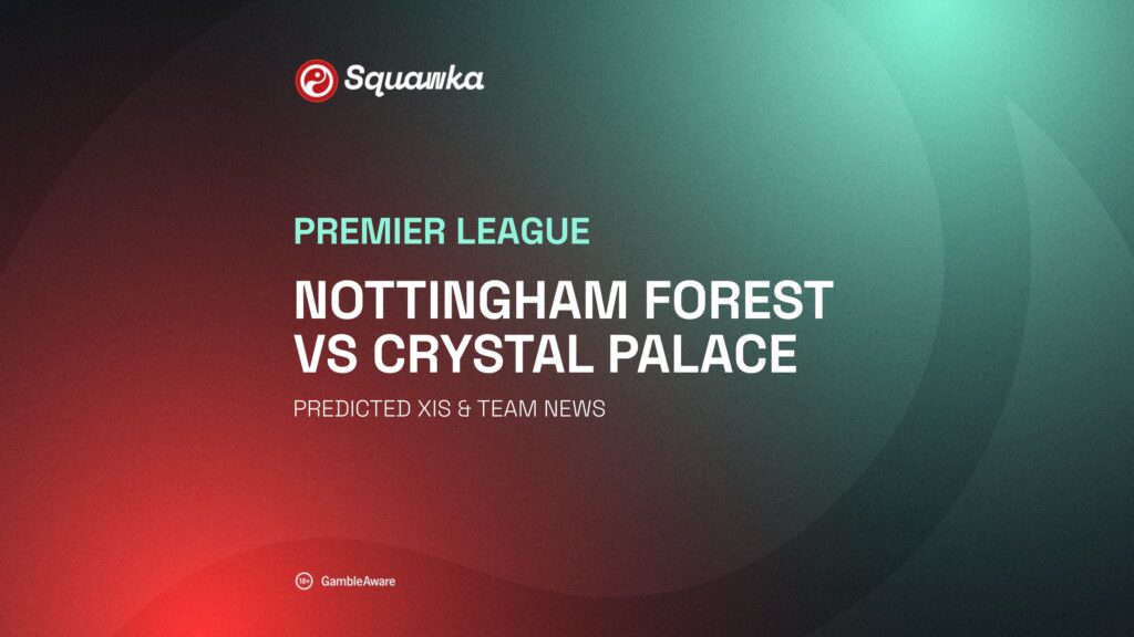 Nottingham Forest vs Crystal Palace predicted XIs: Team news and probable line-ups
