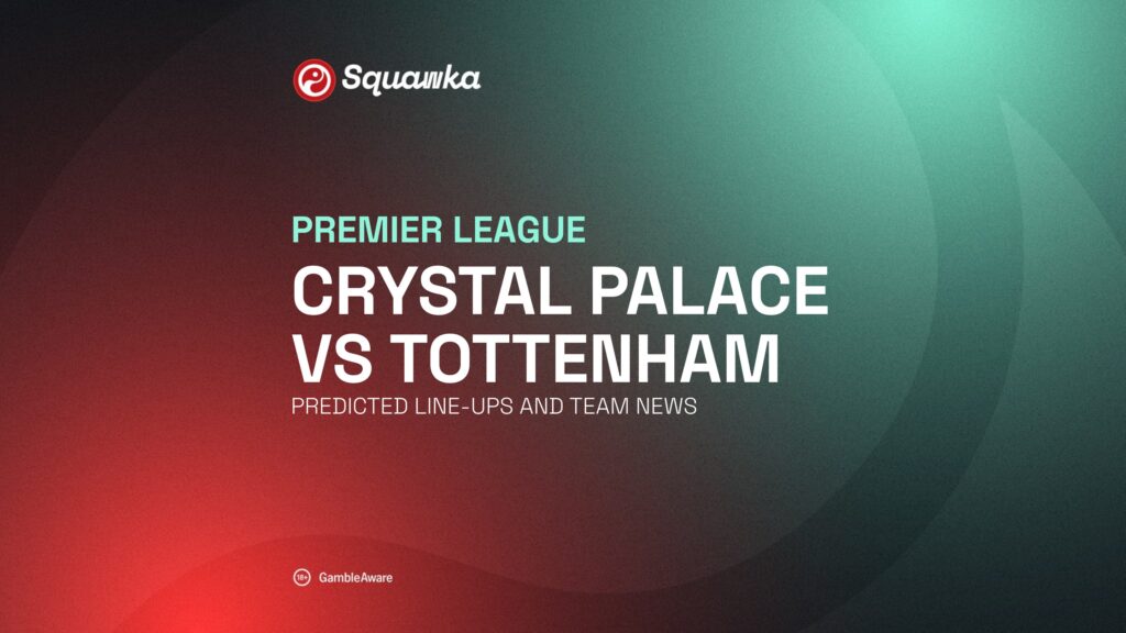 Crystal Palace vs Tottenham: Predicted line-ups and team news for Premier League match
