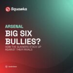 Are Arsenal the Premier League's Big Six bullies now?