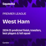 West Ham's 2024-25 predicted Premier League finish, stats, best players and ratings