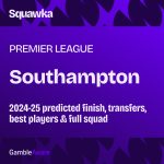 Southampton odds to be relegated from 2024-25 Premier League: Probable finish, signings, best players and full squad