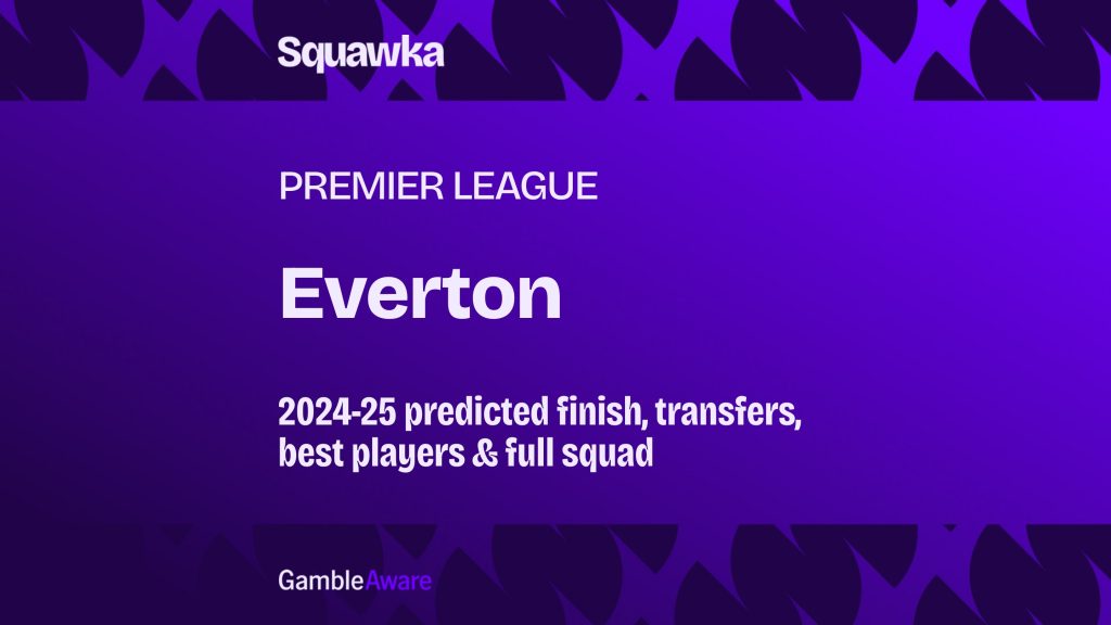 Where will Everton finish in the 2024-25 Premier League season? Odds, probable finish, signings, best players and full squad