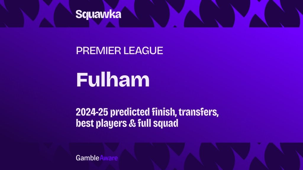 Where will Fulham finish in the 2024-25 Premier League season? Odds, probable finish, best players and full squad