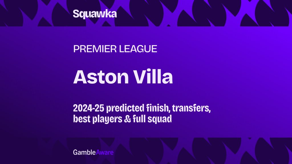 Aston Villa odds to finish top four in the Premier League 2024-25: Predicted finish, transfers, best players and full squad