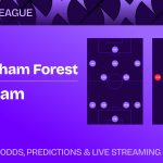 Nottingham Forest vs West Ham prediction, stats, tips & team news