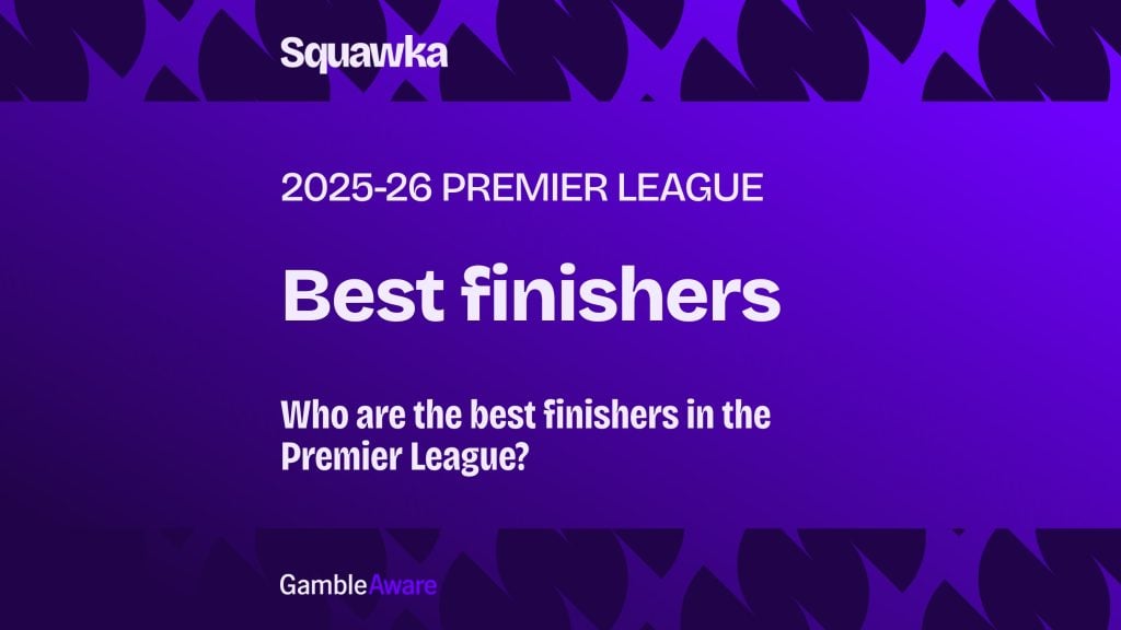 The best finishers in the Premier League 2025-26 season