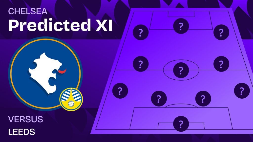 Chelsea team news vs Leeds and predicted lineup