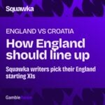 We asked Squawka writers to name their England starting XI vs Croatia