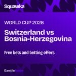 Switzerland vs Bosnia-Herzegovina free bets: The best betting offers ahead of a crucial Group B contest
