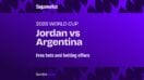 Jordan vs Argentina free bets: Betting offers ahead of Sunday's big