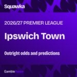 Ipswich odds to be relegated from the Premier League: Outright odds and predictions