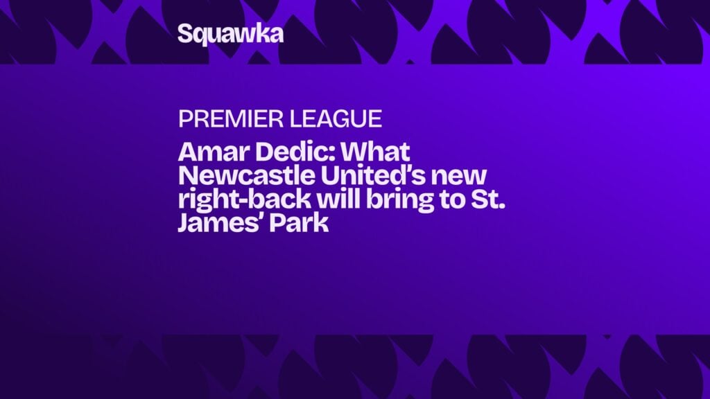 Amar Dedic: What Newcastle United’s new right-back will bring to St. James’ Park