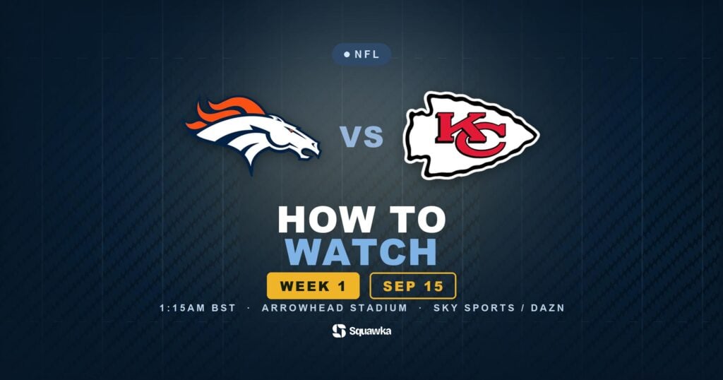 Broncos vs Chiefs UK start time, TV channel and live stream for Week 1
