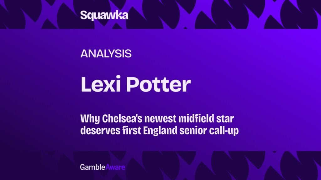 Lexi Potter: Why Chelsea’s newest midfield star deserves first England senior call-up