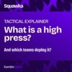 Squawka tactical explainer graphic asking what is a high press and which teams deploy it