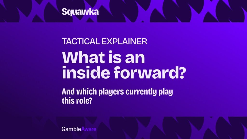 Squawka tactical explainer graphic asking what is an inside forward and which players currently play this role