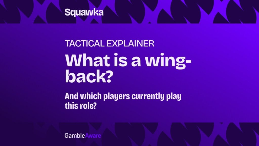 Squawka tactical explainer graphic asking what is a wing-back and which players currently play this role