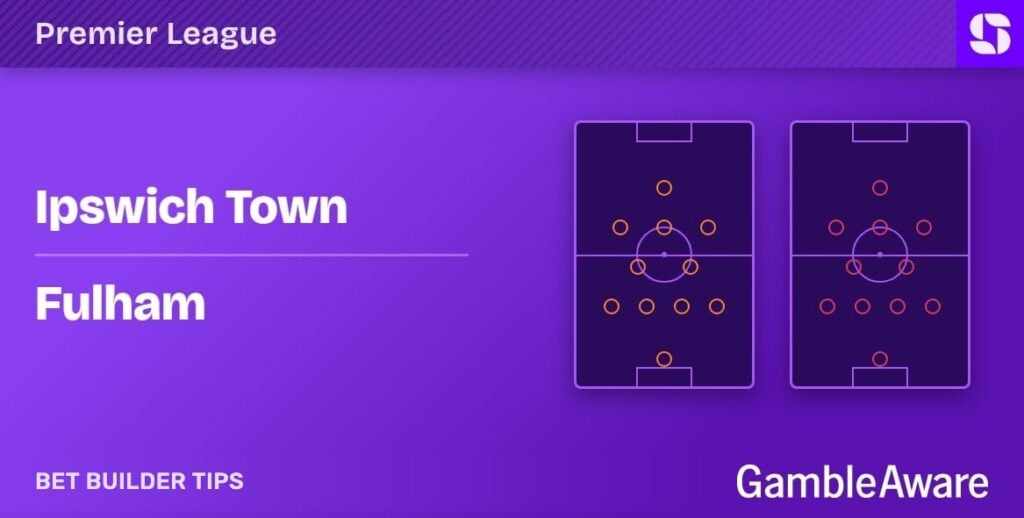 Ipswich Town vs Fulham bet builder tips