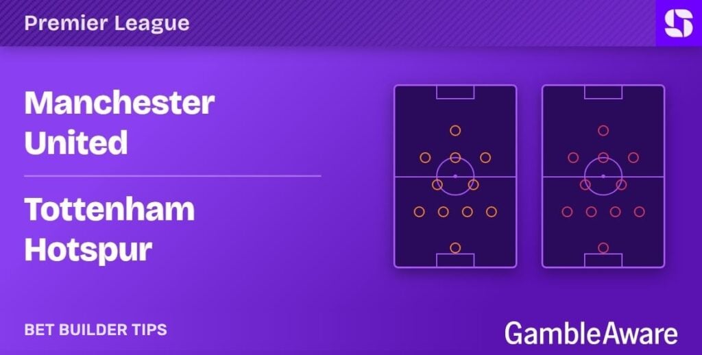 Manchester United vs Tottenham bet builder tips