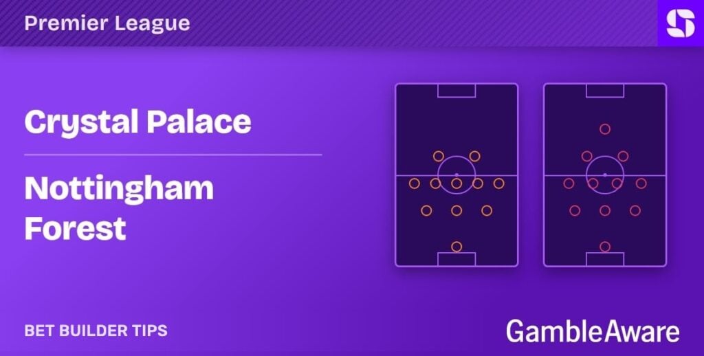 Crystal Palace vs Nottingham Forest bet builder tips