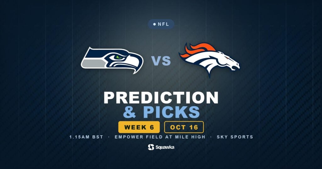 Seattle Seahawks vs Denver Broncos prediction, picks and odds for Week 6 of the 2026 NFL season