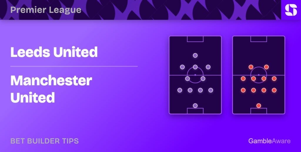 Leeds vs Man Utd bet builder tips