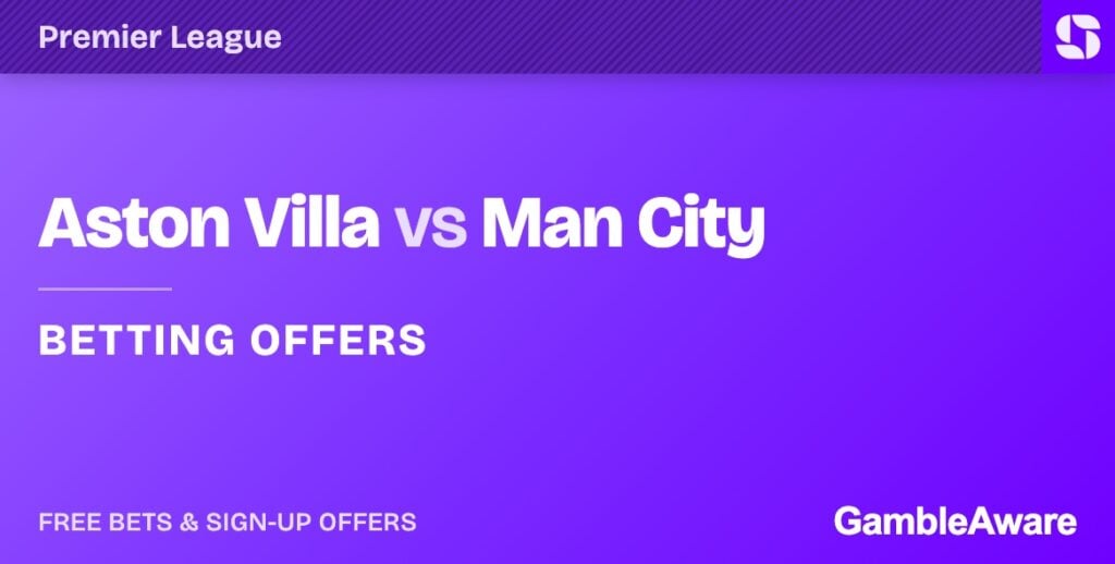 Aston Villa vs Man City betting offers