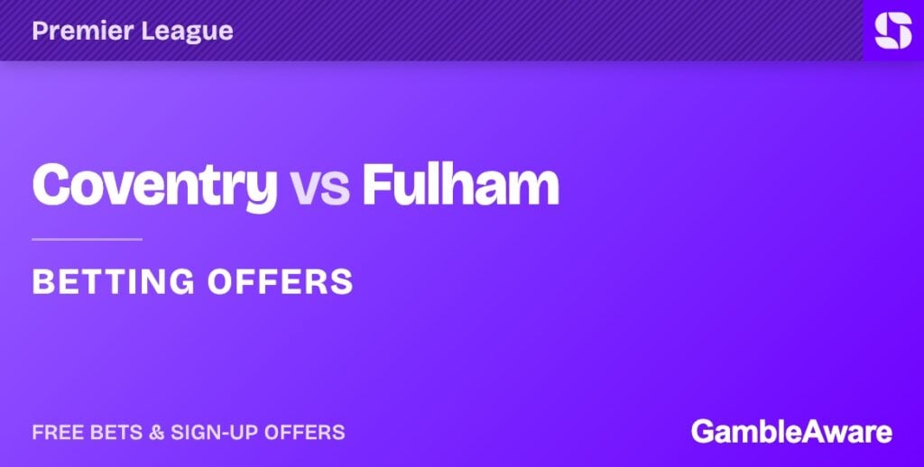 Coventry vs Fulham betting offers