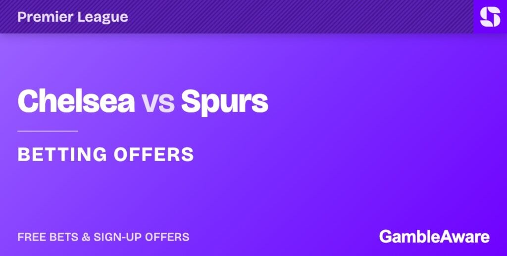 Chelsea vs Spurs betting offers