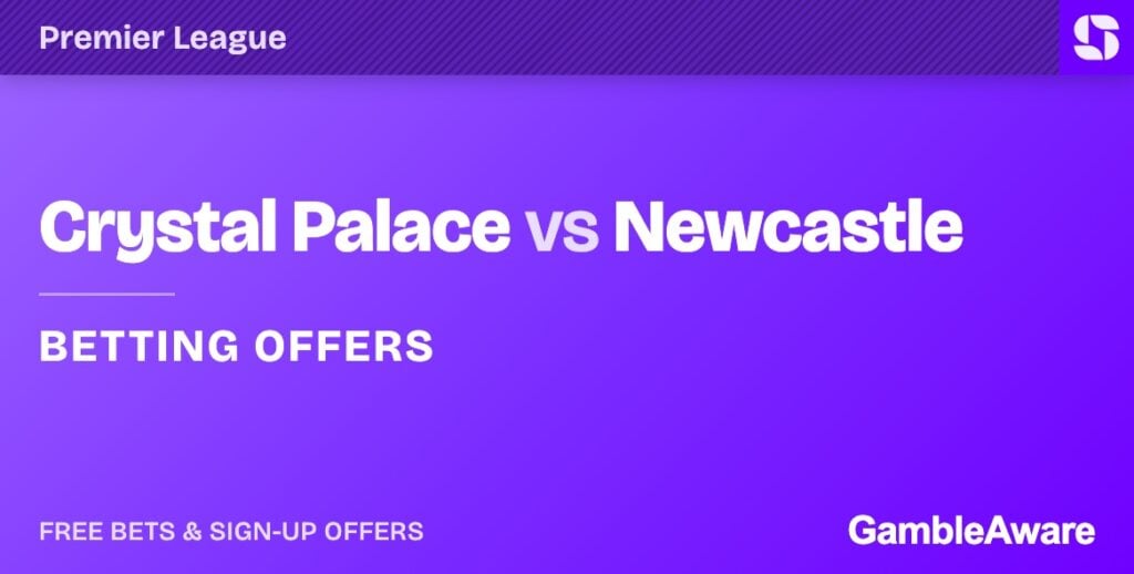 Crystal Palace vs Newcastle betting offers