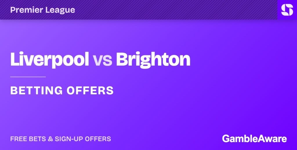 Liverpool vs Brighton betting offers