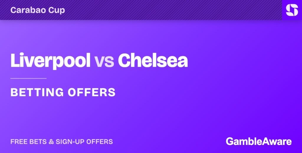 Liverpool vs Chelsea betting offers tonight: £50 in free Bet Builders for the Carabao Cup clash at Anfield