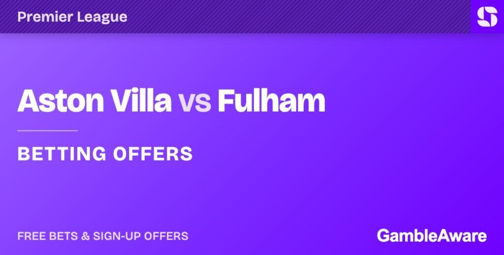 Aston Villa vs Fulham betting offers